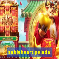 sableheart pelada